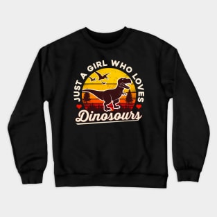 Just a Girl Who Loves Dinosaurs Crewneck Sweatshirt